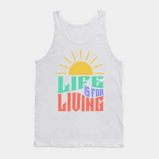 Life Is For Living Tank Top